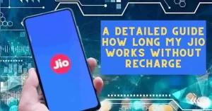 A Detailed Guide How long my Jio works without Recharge