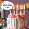How to Create Birthday wishes Images with AI Personal Touch