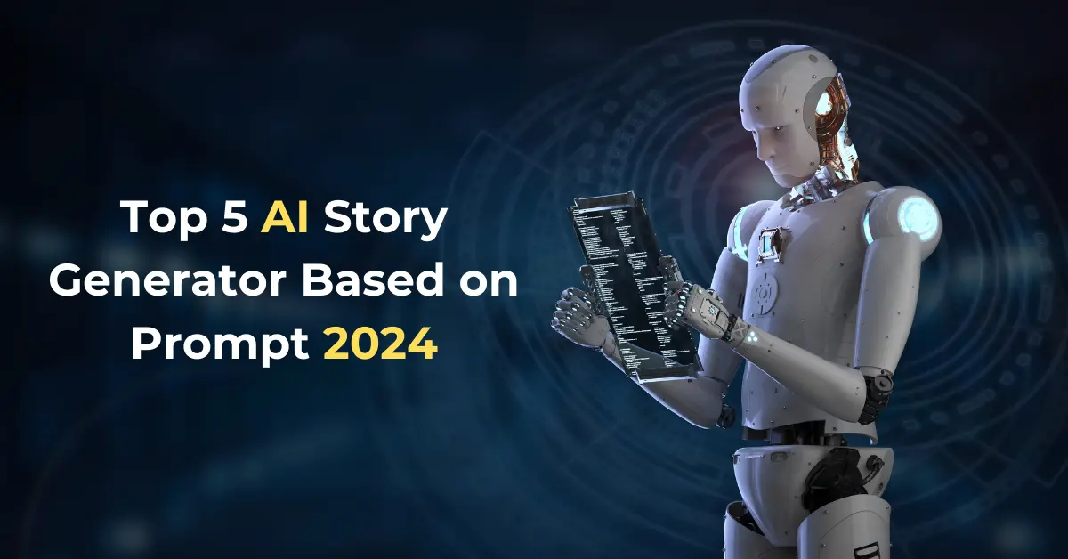 Top 5 AI Story Generator Based on Prompt 2024